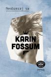 Karin Fossum - Neobzeraj sa